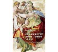 L'histoire de l'art comme transfert culturel : l'itinéraire d'Anton Springer