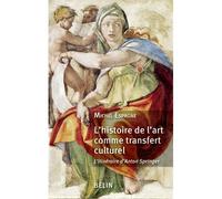 L'histoire de l'art comme transfert culturel : l'itinéraire d'Anton Springer – Éditions Belin