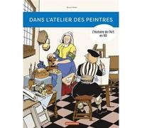 L'Histoire de l'Art en BD - Dans l'atelier des peintres Bruno Heitz (Auteur), Bruno Heitz (Illustration)