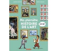 L'Histoire de l'Art en BD - Ma première histoire de l'art en BD Marion Augustin (Auteur), Théo Calmejane (Illustration)