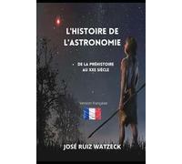 L'histoire de l'astronomie: De la préhistoire au XXe siècle