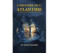 L'Histoire de l'Atlantide: Esquisse géographique, historique et ethnologique