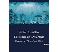 L'Histoire de l'Atlantide: Un essai de William Scott-Elliot