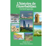 L'histoire de l'Azerbaïdjan: Un bref aperçu