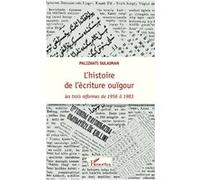 L'histoire de l'écriture ouïgour Les trois réformes de 1956 à 1983 - Palizhati S. Yiltiz - L'harmattan - broché - Essai