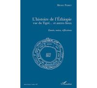 Michel Perret – L'histoire de l'Ethiopie vue du Tigré – Essais, notes, réflexions – Broché