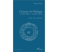 L'histoire de l'Ethiopie vue du Tigré... et autres lieux Essais, notes, réflexions - Perret, Michel - L'harmattan - broché - Essai