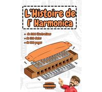 L'Histoire de l'Harmonica: Des origines chinoises aux légendes du Blues et du Rock