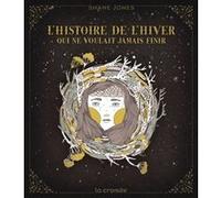 L'histoire de l'hiver qui ne voulait jamais finir Shane Jones (Auteur), Joy Setton (Traduction)