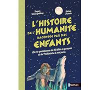 L'histoire de l'humanité racontée par des enfants - De la Préhistoire au XXe siècle - Documentaire illustré dès 8 ans