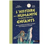 L'histoire De L'humanité Racontée Par Des Enfants - La Vie Quotidienne De 20 Filles Et Garçons De La Préhistoire À Nos Jours