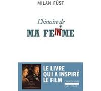 L'histoire de ma femme Milan Füst (Auteur), Albert Gyergyaï (Préface), Élisabeth Berki (Traduction), Suzanne Peuteuil (Traduction)
