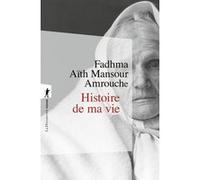 L'histoire de ma vie FADHMA AITH MANSOUR AMROUCHE (Auteur), Yacine Kateb (Préface), Vincent-Mansour Monteil (Préface)