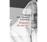 L'histoire de ma vie - FADHMA AITH MANSOUR AMROUCHE - La découverte - Poche - Récit