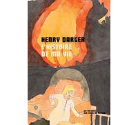 L'histoire de ma vie - Henry Darger - Aux Forges Vulcain - broché - Essai