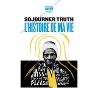 Sojourner Truth – L'histoire de ma vie – Traduction : Françoise Bouillot – Payot