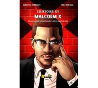 L'Histoire de Malcolm X: Biographie d'un leader afro-américain