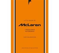 Alex Kalinauckas – L'Histoire de McLaren – L'Excellence automobile – Trad. Léo Duca – Relié