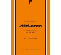 Alex Kalinauckas – L'Histoire de McLaren – L'Excellence automobile – Trad. Léo Duca – Relié