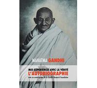 L'Histoire de mes Expériences avec la Vérité: l'Autobiographie de Mahatma Gandhi avec une Introduction de la Gandhi Research Foundation
