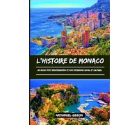 L'HISTOIRE DE MONACO: Un micro-État méditerranéen et son patrimoine royal et culturel (French Edition)