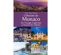 L'Histoire de Monaco: Un Voyage Captivant à Travers les Siècles