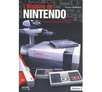 L'histoire de Nintendo : Volume 3, 1983-2003 Famicom - Nintendo Entertainment System.