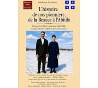 L'HISTOIRE DE NOS PIONNIERS, DE LA BEAUCE À L'ABITIBI: Richement illustré; Généalogie
