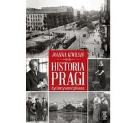 L'histoire de Prague écrite en biographies - Joanna Kiwilszo (Geschichte auf Polnisch)