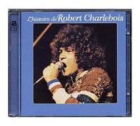L'histoire De Robert Charlebois