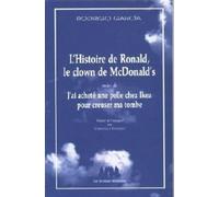 L'Histoire de Ronald, le clown de chez McDonald's: Suivi de J'ai acheté une pelle chez Ikea pour creuser ma tombe