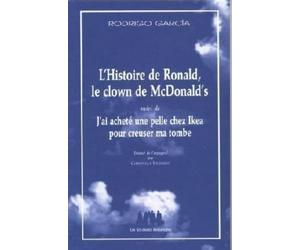L'Histoire de Ronald, le clown de chez McDonald's: Suivi de J'ai acheté une pelle chez Ikea pour creuser ma tombe