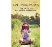 L'histoire de Sam ou l'avenir d'une émotion - Jean-Marc Parisis - J'ai Lu - Poche - Roman
