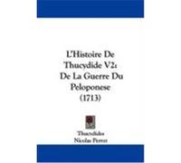 L'Histoire de Thucydide V2: de La Guerre Du Peloponese (1713) Thucydides 431 BC (Auteur)
