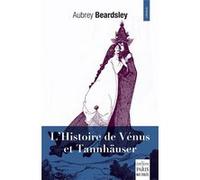 L'histoire de Vénus et Tannhäuser Aubrey Beardsley (Auteur)