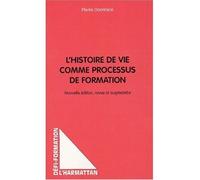 L'histoire de vie comme processus de formation Nouvelle édition, revue et augmentée - Pierre Dominicé - L'harmattan - broché - Etude