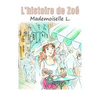 L'histoire de Zoé - Mademoiselle L. - Le Lys Bleu - broché - Roman