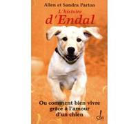 L'histoire d'Endal ou Comment bien vivre grâce à l'amour d'un chien Sandra Parton (Auteur), Allen Parton (Auteur)
