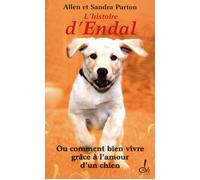 L'histoire d'Endal ou Comment bien vivre grâce à l'amour d'un chien - Sandra Parton - Oh Editions - broché - Récit