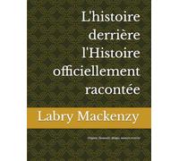 L'histoire derrière l'Histoire officiellement racontée