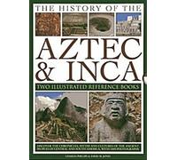 L'histoire des Aztèques et des Incas : Deux livres de référence illustrés : Découvrez les chroniques, les mythes et les cultures des anciens peuples du centre et du sud de l'Amérique