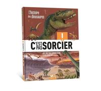 L'histoire Des Dinosaures - Avec Une Frise Chronologique Et Un Grand Quiz
