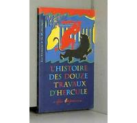 L'histoire des douze travaux d'Hercule: Un récit tiré de la mythologie grecque