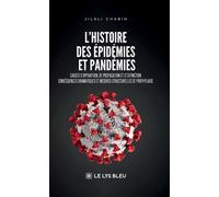 L'histoire des épidémies et pandémies - Causes d'apparition, de propagation et d'extinction Conséquences dramatiques et mesures structurelles de prophylaxie - Jilali Chabih - Le Lys Bleu - broché - Es