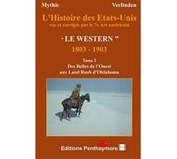 L'histoire des Etats-Unis vue et corrigée par le 7e Art américain: Le Western - 1803-1903 - Tome 2 / Des Belles de l'Ouest aux Land Rush d'Oklahoma