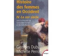 L'histoire des femmes en occident - tome 4 le XIXe siècle Georges Duby (Auteur), Michelle Perrot (Auteur), Geneviève Fraisse (Auteur)