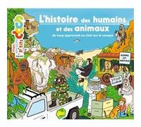 L'histoire des humains et des animaux Stéphanie Ledu (Auteur), Stéphane Frattini (Auteur), Anne Rouquette (Illustration)