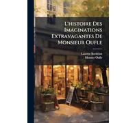 L'histoire Des Imaginations Extravagantes De Monsieur Oufle