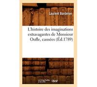 L'histoire des imaginations extravagantes de Monsieur Oufle, causées (Éd.1789)