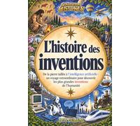 L'histoire des inventions: De la pierre taillée à l'intelligence artificielle, un voyage pour découvrir les grandes inventions de l'humanité. Roman illustré, éducatif, ludique pour les 8 à 12 ans